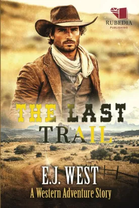 The Last Trail: A Classic Western Adventure Paperback  May 6, 2025